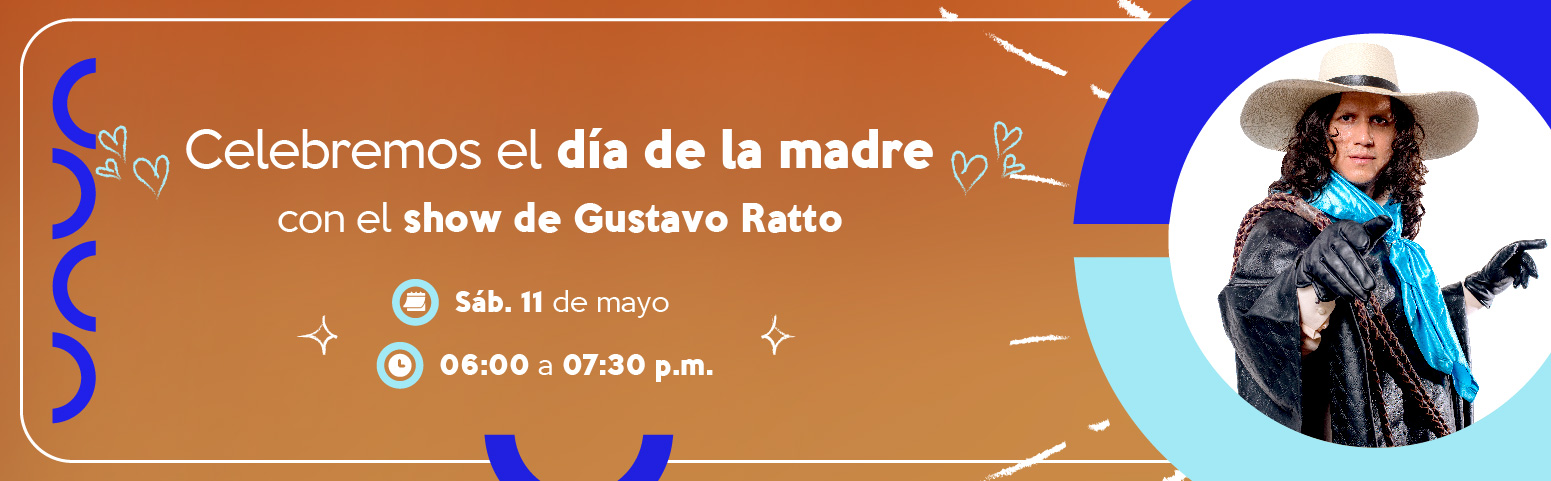Celebremos el día de la madre con el show de Gustavo Ratto